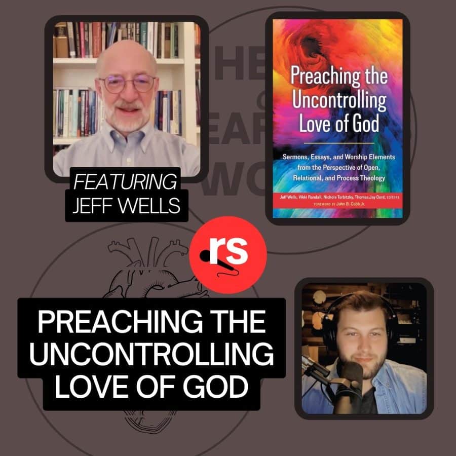 The Uncontrolling Love of God with Jeff Wells