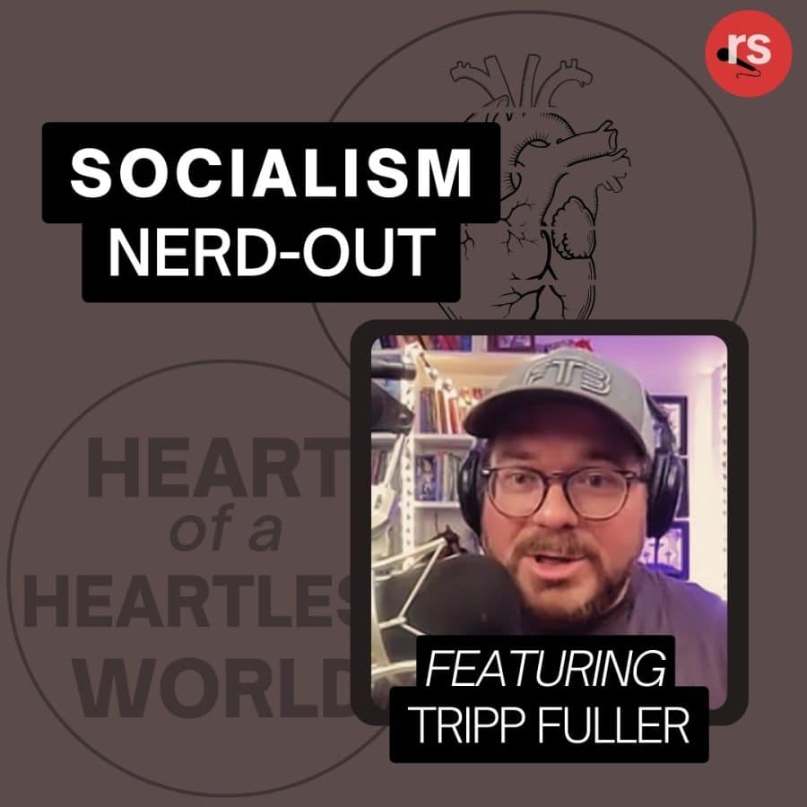 Socialism Nerd-Out with Tripp Fuller